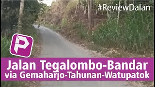 Jalur Tegalombo-Bandar via Gemaharjo-Watupatok dan Sensasi Jalanan yang Berliku