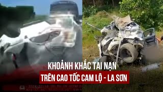 Kinh hoàng khoảnh khắc tai nạn trên cao tốc Cam Lộ - La Sơn