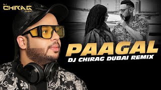 Paagal (Remix) | Badshah | DJ Chirag Dubai