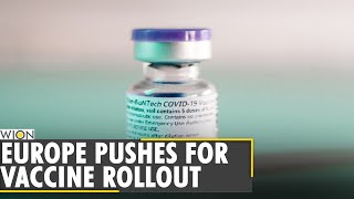 Coronavirus Pandemic: Europe pushes for COVID-19 vaccine rollout | World News