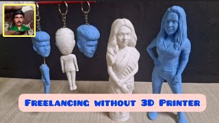 Freelancing without a 3D Printer !