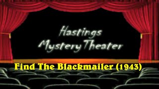 Hastings Mystery Theater “Find the Blackmailer” (1943) ⭐⭐⭐⭐