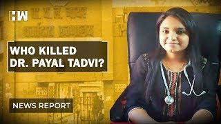 Nair Hospital suicide case: Who is responsible for Dr. Payal Tadvi's death?