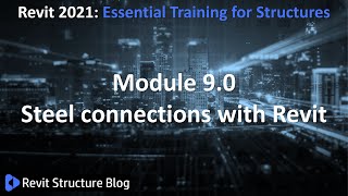 Revit 2021 Training For Structures Essentials Module 9.0 Steel Connections