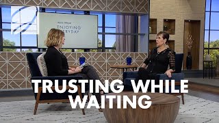 Trusting While Waiting | Joyce Meyer