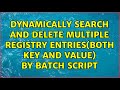 Dynamically search and delete multiple registry entries(both key and value) by batch script