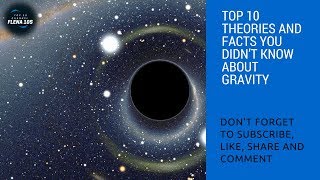 Flena 10s - Top 10 Theories And Facts You Didn’t Know About Gravity