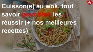 Cuisson(s) au wok, tout savoir pour bien les réussir (+ nos meilleures recettes)