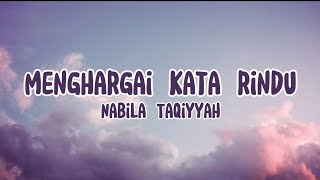 Download Lirik Lagu Menghargai Kata Rindu - Nabila Taqiyyah mp3