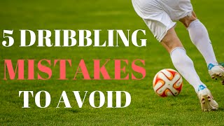 5 Mistakes Soccer Players Make While Dribbling