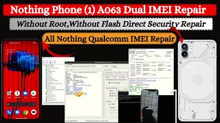 Nothing Phone 1 A063 IMEI Repair Free | Without Root \u0026 Without Flash | All Nothing Qlm IMEI Repair