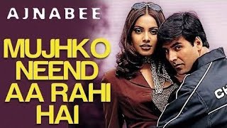 Mujhko Neend Aa Rahi Hai Full Video Ajnabee I Akshay Kumar Kareena Kapoor Sonu Nigam Sunidhi