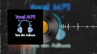 ARYA - Tere Bin Adhura || Presented by - Vocal MP3 Studio || Vocal MP3