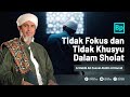 Tidak Fokus dan Khusyu Saat Sholat | Habib Ali Zaenal Abidin Al Hamid