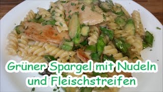 Grüner Spargel mit Nudeln und Fleischstreifen - schnell und einfach