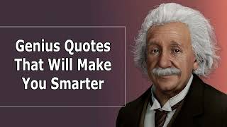 Genius Quotes That Will Make You Smarter - Quotes About Genius