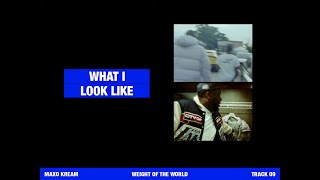 MAXO KREAM - WHAT I LOOK LIKE Feat. FREDDIE GIBBS [OFFICIAL LYRIC VIDEO]
