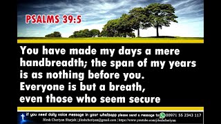 YOU HAVE MADE MY DAYS A MERE HANDBREADTH |ഏതു മനുഷ്യനും ഉറെച്ചുനിന്നാലും ഒരു ശ്വാസമത്രേ |PSALMS 39:5