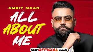 AMRIT MAAN - All About Me (Official Video) | ft Mad Mix | Latest Punjabi Songs 2023 | New Songs 2023