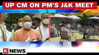 Yogi Adityanath Hails PM Modi Over Article 370 Move Ahead Of J&K Meet | Republic TV