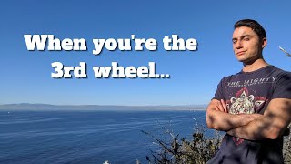 If a Friend Ever Makes You Feel Like a 3rd Wheel...