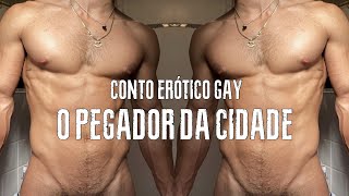 Conto erótico gay - O PEGADOR DA CIDADE I Episódio 14 - História real