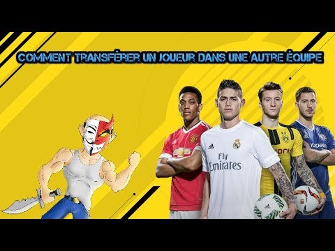 " TUTO FIFA 17 : COMMENT TRANSFERER UN JOUEUR DANS UNE AUTRE EQUIPE ...