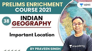 UPSC CSE | Prelims Enrichment Course 2021 | Geography by Praveen Singh | Important Location