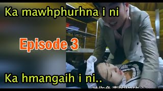 Ka mawhphurhna i ni || Episode 3