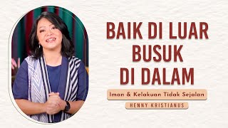 Baik Di Luar Busuk Di dalam - Henny Kristianus