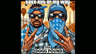 Tha Dogg Pound - Get Out Of My Way (Remix) 2025 #doggpound #dazdillinger #kurupt #westcoastrap