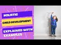 Holistic Child Development in Early Childhood Explained with Examples