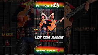 LOS TIOS JUNIOR PRIMICIA 2024 GRAUNITA DE MI VIDA