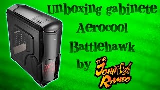 Unboxing gabinete AeroCool Battlehawk