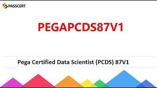 PEGAPCDS87V1 Dumps - Pega Certified Data Scientist (PCDS) 87V1