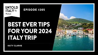 Best Ever Tips for Your 2024 Italy Trip | Untold Italy travel podcast Ep 205