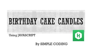 Hackerrank - Solved Birthday cake candles using Javascript