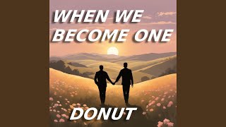 When we become one