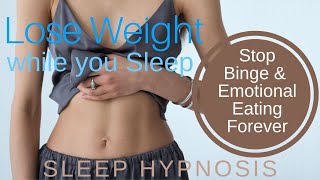 Stop Binge Eating Permanently Sleep Hypnosis to Reprogram your Mind to Never Binge Again Lose Weight