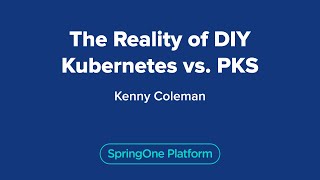 The Reality of DIY Kubernetes vs. PKS