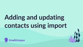 Adding and updating contacts using import