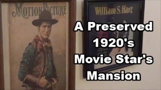 Inside a 1920's Preserved Mansion - The Home of William S. Hart