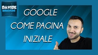 Come impostare Google come pagina iniziale | Davide Brugnoni