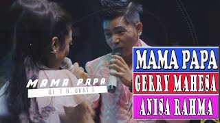 GERRY MAHESA Feat ANISA RAHMA MAMA PAPA KARAOKE