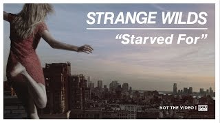 Strange Wilds - Starved For