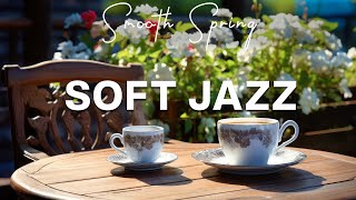 Soft Spring Jazz - Elegant Instrumental Coffee Jazz & Smooth Bossa Nova to Concentration, Work