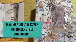 Collaging a beautiful cover for my binder junk journal