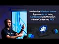 Modernize Windows Server Apps on Microsoft Azure using Containers with Windows Admin Center and AKS!