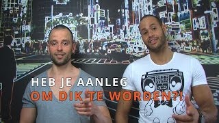 Heb je aanleg om dik te worden?