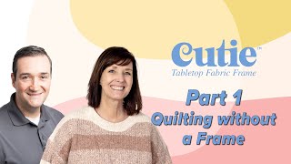 Cutie Fabric Frame Part 1: The Challenges of Quilting Without a Frame